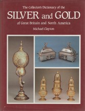 The collectors dictionary of the silver and gold of Great Britain and North America